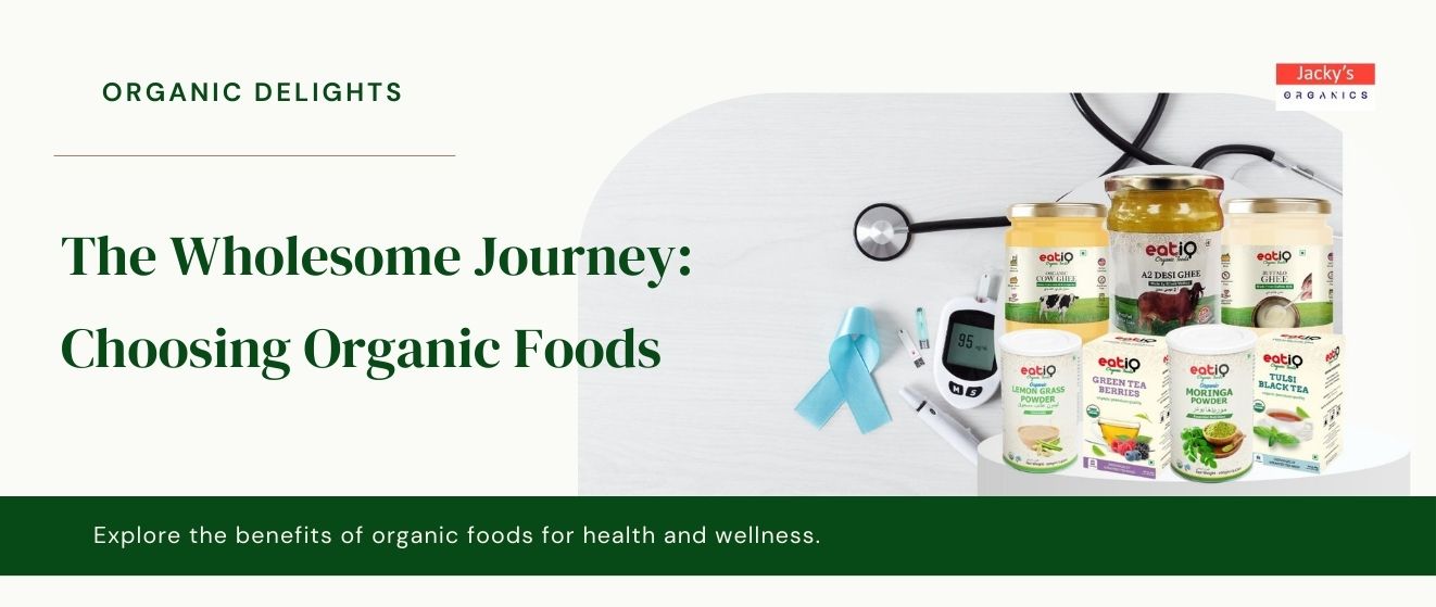 Why organic foods can be an excellent alternative to a wholesome journey of health and wellness.